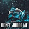 About DON'T JUDGE ME Song